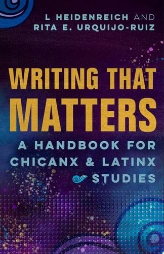 Writing that Matters A Handbook for Chicanx and Latinx Studies