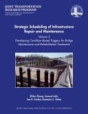 Strategic Scheduling of Infrastructure Repair and Maintenance Volume 2-Developing Condition-Based Triggers for Bridge Maintenance and Rehabilitation Treatments