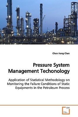Pressure System Management Techonology: Application of Statistical Methodology on Monitoring the Failure Conditions of Static Equipments in the Petroleum Process