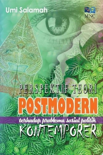 PERSPEKTIF TEORI POSTMODERN TERHADAP PROBLEMA SOSIAL POLITIK KONTEMPORER