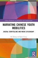 Narrating Chinese Youth Mobilities Digital Storytelling and Media Citizenship