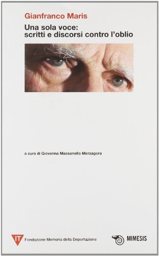 Una sola voce scritti e discorsi contro l'oblio