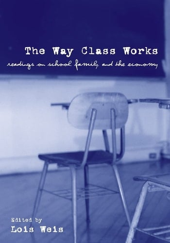 The Way Class Works: Readings on School, Family, and the Economy