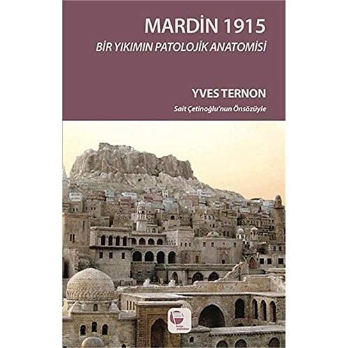 Mardin 1915 bir yıkımın patalojik anatomisi