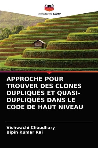 APPROCHE POUR TROUVER DES CLONES DUPLIQUÉS ET QUASI-DUPLIQUÉS DANS LE CODE DE HAUT NIVEAU (French Edition)