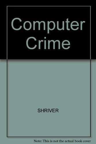 Computer Crime: Techniques for Preventing and Detecting Crime in Financial Institutions
