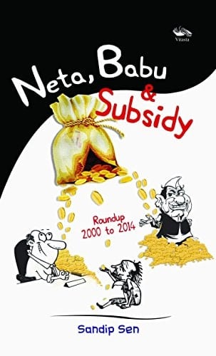 Neta, Babu & Subsidy Roundup 2000 to 2014