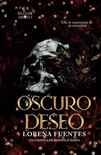Oscuro Deseo: Ella se enamorará de su oscuridad (Romance Oscuro) (Spanish Edition)