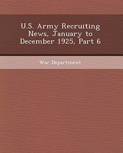 U.S. Army Recruiting News, January to December 1925, Part 6