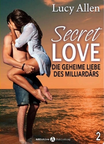 Secret Love, band 2 Die geheime Liebe des Milliardärs