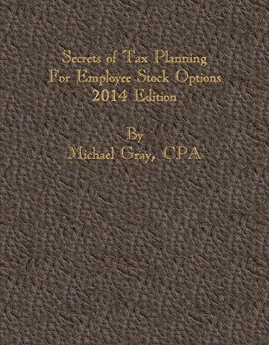 Secrets of Tax Planning for Employee Stock Options 2014 Edition