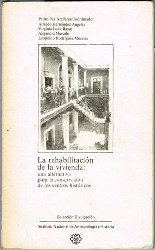 La Rehabilitación de la vivienda: Una alternativa para la conservación de los centros históricos (Colección Divulgación) (Spanish Edition)