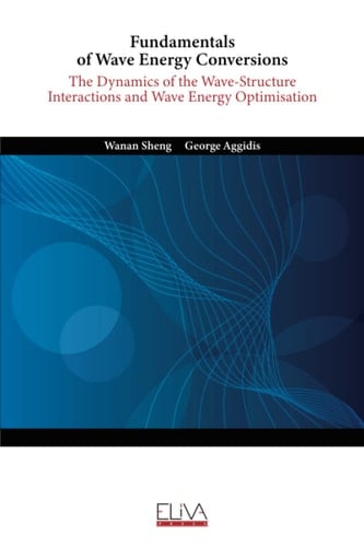 Fundamentals of Wave Energy Conversions The Dynamics of the Wave-structure Interactions and Wave Energy Optimisation