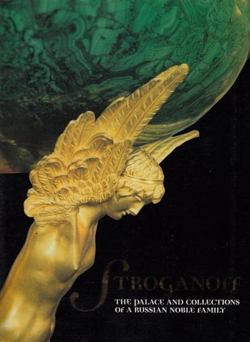 Stroganoff: The Palace and Collections of a Russian Noble Family