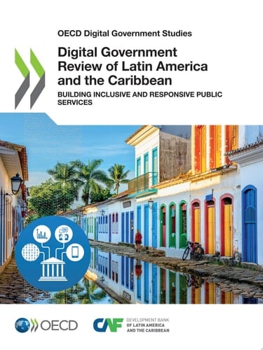 OECD Digital Government Studies Digital Government Review of Latin America and the Caribbean Building Inclusive and Responsive Public Services Building Inclusive and Responsive Public Services