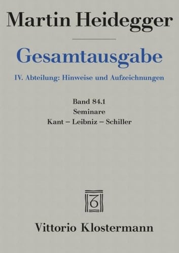 Gesamtausgabe Seminare : Kant, Leibniz, Schiller, Sommersemester 1931 bis Wintersemester 1935/36