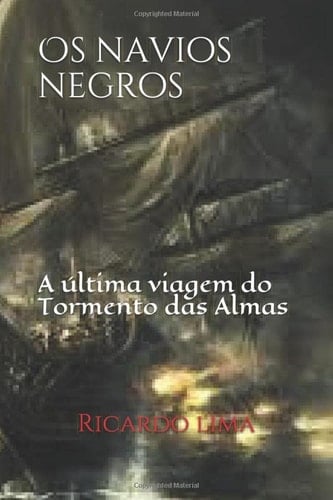 Os Navios Negros A última Viagem Do Tormento das Almas