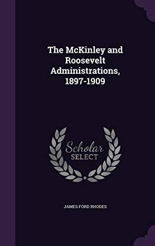 The McKinley and Roosevelt Administrations, 1897-1909