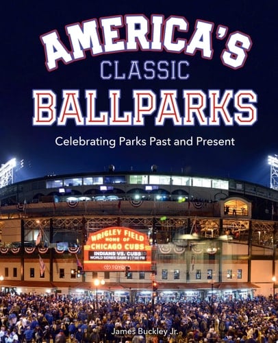 America's Classic Ballparks Celebrating Parks Past and Present