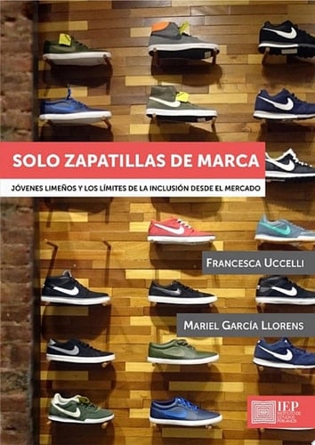 Solo zapatillas de marca Jóvenes limeños y los límites de la inclusión desde el mercado