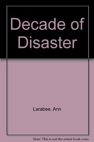 Decade of Disaster