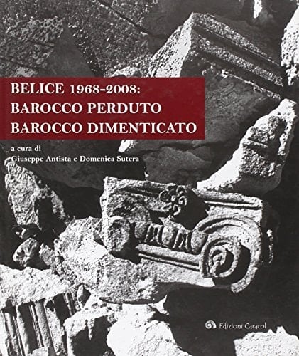 Belice 1968-2008 barocco perduto, barocco dimenticato
