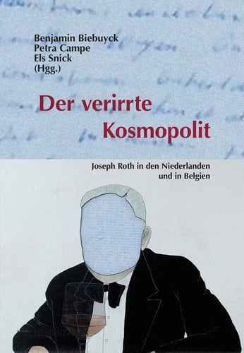 Der verirrte Kosmopolit Joseph Roth in den Niederlanden und in Belgien