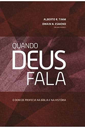 Quando Deus fala o dom de profecia na Bíblia e na história