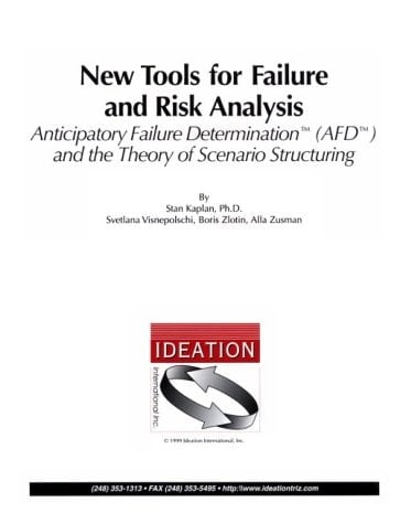 New Tools for Failure and Risk Analysis An Introduction to Anticipatory Failure Determination (AFD) and the Theory of Scenario Structuring