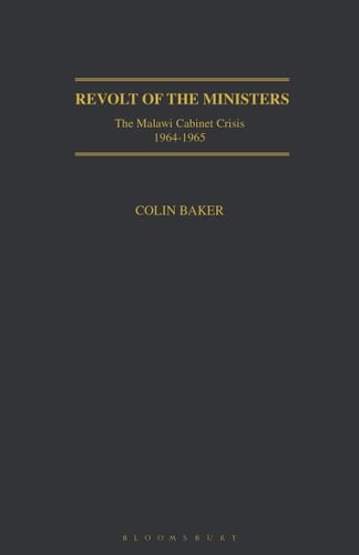 Revolt of the Ministers The Malawi Cabinet Crisis 1964-1965