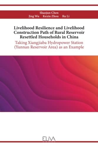 Livelihood Resilience and Livelihood Construction Path of Rural Reservoir Resettled Households in China: Taking Xiangjiaba Hydropower Station (Yunnan Reservoir Area) as an Example