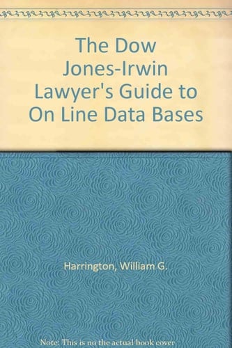 The Dow Jones-Irwin Lawyer's Guide to Online Data Bases