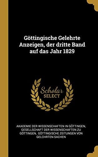 Göttingische Gelehrte Anzeigen, der dritte Band auf das Jahr 1829