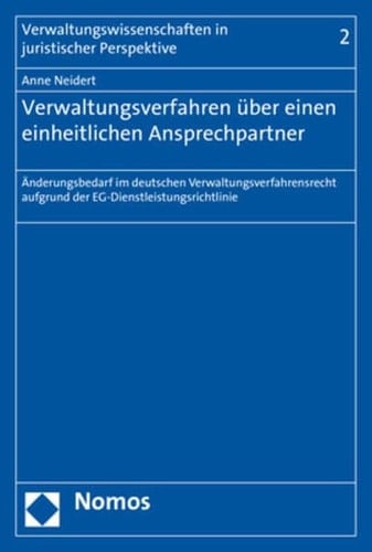 Verwaltungsverfahren über einen einheitlichen Ansprechpartner Änderungsbedarf im deutschen Verwaltungsverfahrensrecht aufgrund der EG-Dienstleistungsrichtlinie