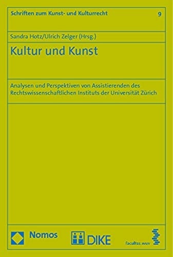 Kultur und Kunst Analysen und Perspektiven von Assistierenden des Rechtswissenschaftlichen Instituts der Universität Zürich