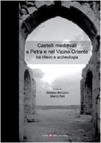 Castelli medievali a Petra e nel Vicino Oriente tra rilievo e archeologia atti del convegno internazionale di studi, Firenze, 21-25 ottobre 2004