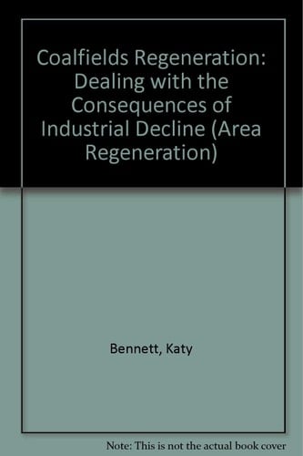 Coalfields regeneration: Dealing with the consequences of industrial decline (Area Regeneration series)