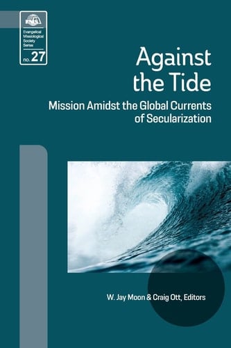 Against the Tide Mission Amidst the Global Currents of Secularization