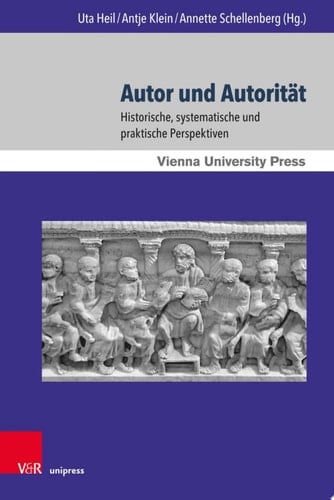 Autor und Autorität Historische, systematische und praktische Perspektiven. Mit weiteren Beiträgen aus der Evangelisch-Theologischen Fakultät Wien