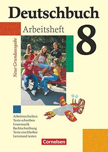 Deutschbuch 8. Schuljahr. Arbeitsheft mit Lösungen. Neue Grundausgabe Sprach- und Lesebuch