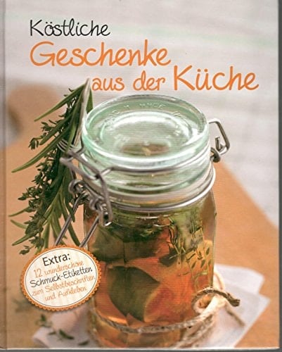 Köstliche Geschenke aus der Küche selber machen