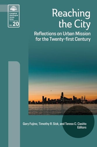 Reaching the City Reflections on Urban Mission for the Twenty-First Century