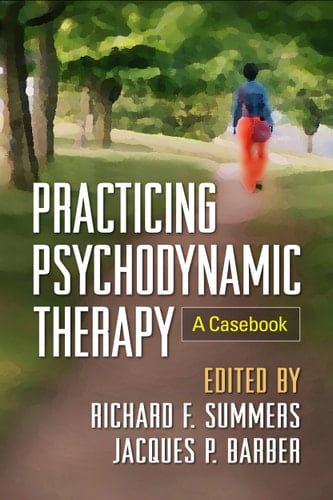 Practicing Psychodynamic Therapy A Casebook