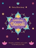Celebrate Diwali Recipes, Activities and Crafts to Do with Your Kids