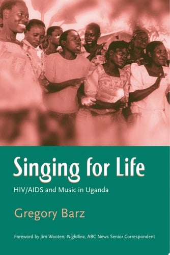 Singing For Life HIV/AIDS and Music in Uganda