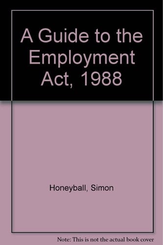 A Guide to the Employment Act 1988