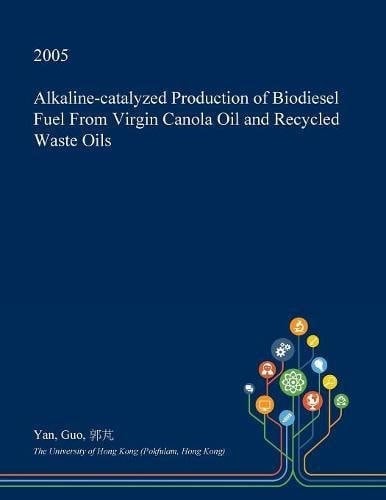 Alkaline-Catalyzed Production of Biodiesel Fuel from Virgin Canola Oil and Recycled Waste Oils