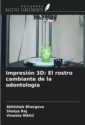 Impresión 3D: El rostro cambiante de la odontología (Spanish Edition)