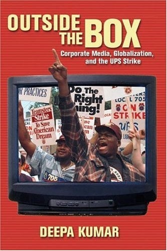 Outside the Box Corporate Media, Globalization, and the UPS Strike