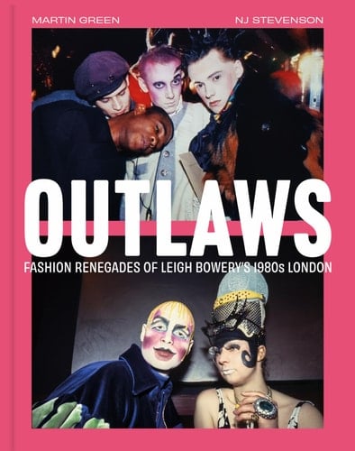 Outlaws Fashion Renegades of Leigh Bowery’s 1980's London